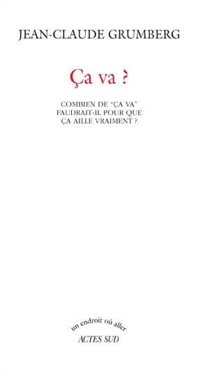 Ça va ? : combien de "ça va" faudrait-il pour que ça aille vraiment ?