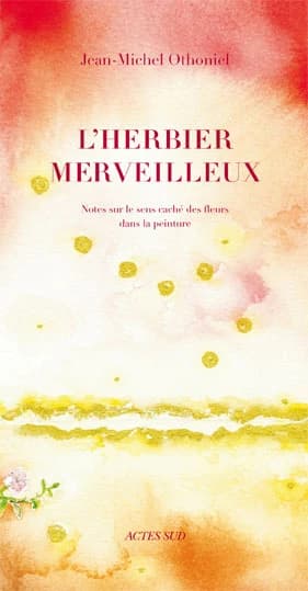 L'herbier merveilleux : notes sur le sens caché des fleurs dans la peinture