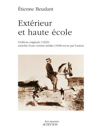 Extérieur et haute école ([Reprod. en fac-similé de] l'éd. originale (1923) enrichie d'une version inédite (1948)) Étienne Beudant ; [introduction de Patrice Franchet d'Espèrey]