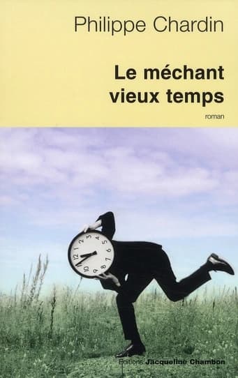 Le méchant vieux temps : roman