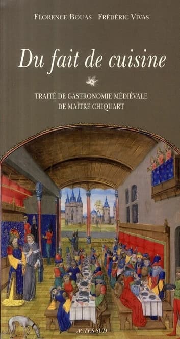 Du fait de cuisine : traité de gastronomie médiévale de maître Chiquart