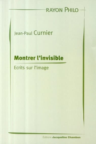 Montrer l'invisible : écrits sur l'image
