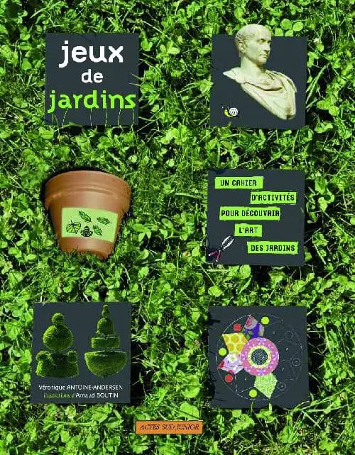 Jeux de jardins : un cahier d'activités pour découvrir l'art des jardins