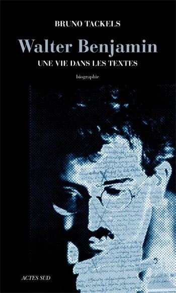 Walter Benjamin : une vie dans les textes : essai biographique