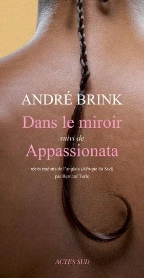 Dans le miroir ; suivi de Appassionata : récits