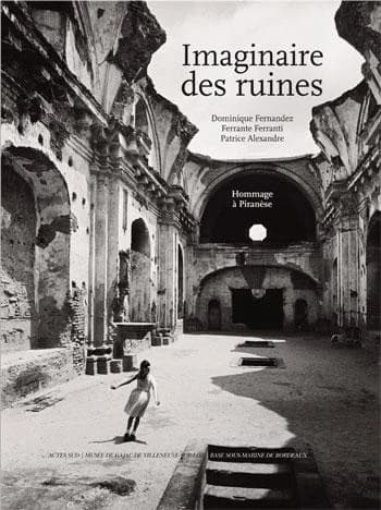 Imaginaire des ruines : hommage à Piranèse