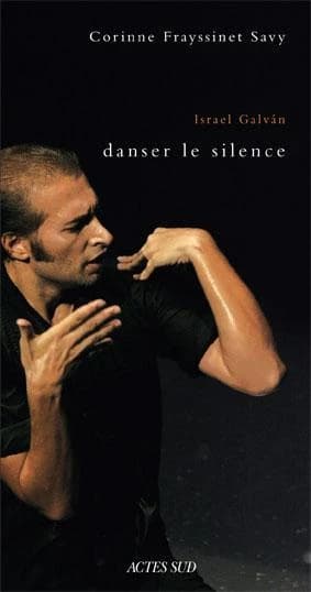Israel Galván : danser le silence : une anthropologie historique de la danse flamenca
