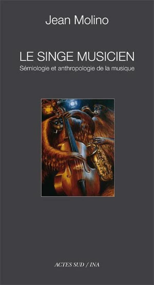 Le singe musicien : essais de sémiologie et d'anthropologie de la musique