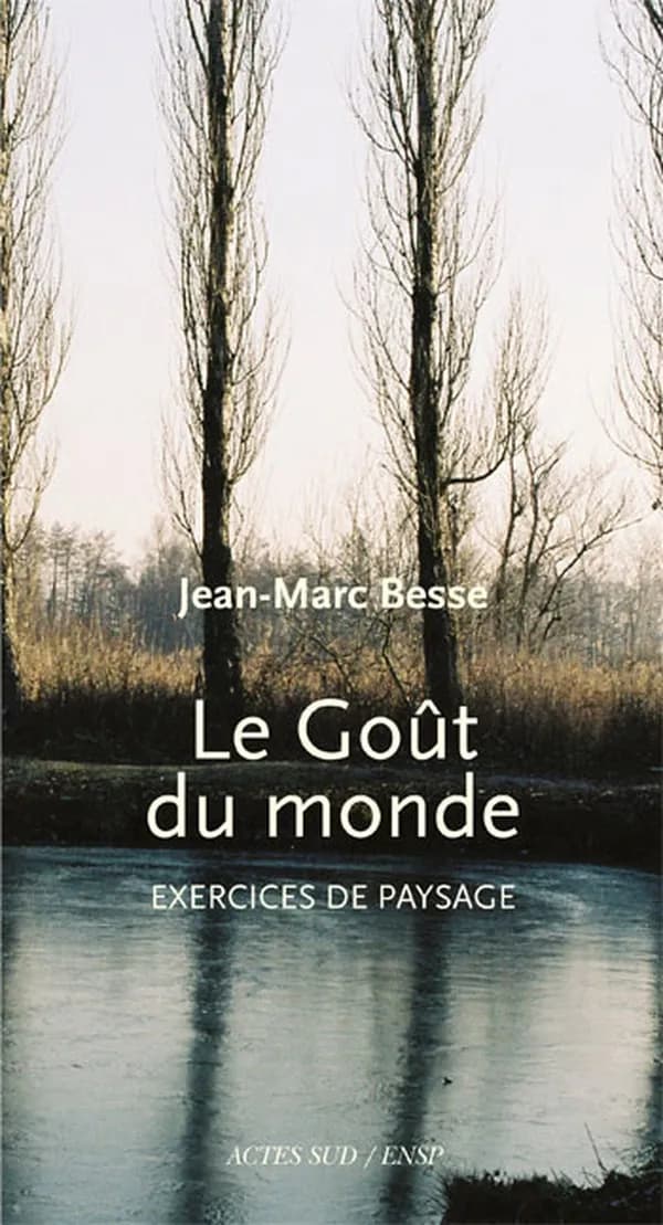 Le goût du monde : exercices de paysage