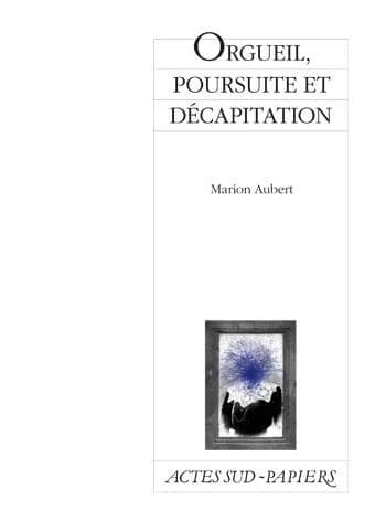 Orgueil, poursuite et décapitation : comédie hystérique et familiale