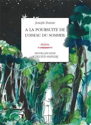 À la poursuite de l'oiseau du sommeil : théâtre