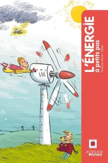 L'énergie à petits pas (Nouv. éd.) François Michel ; illustrations Pascal Robin