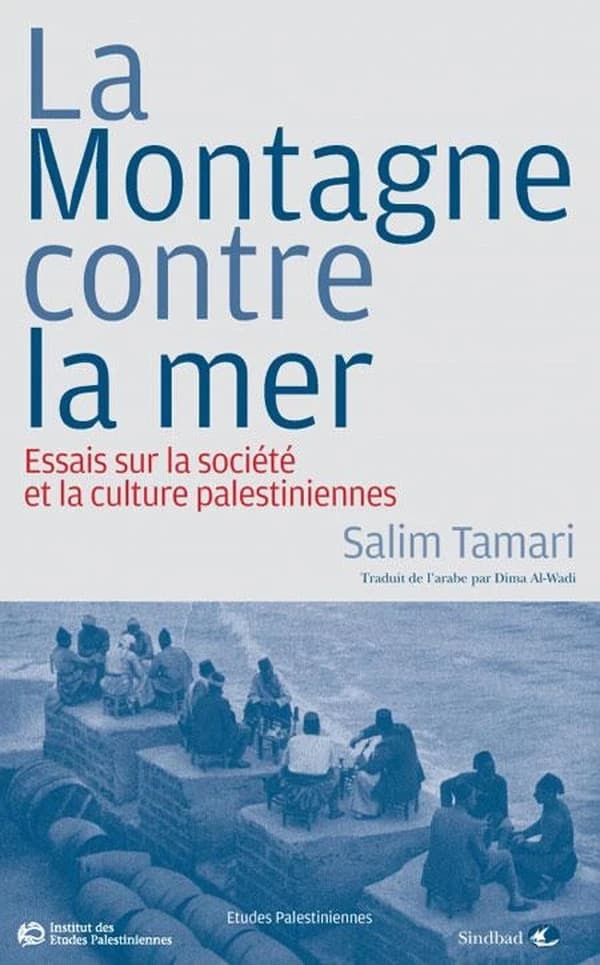 La montagne contre la mer : essais sur la société et la culture palestiniennes