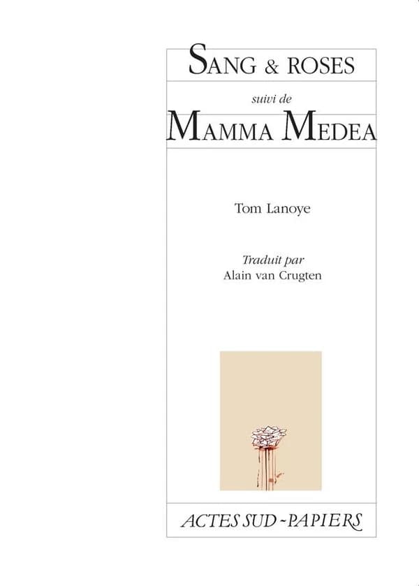 Sang & roses ; suivi de Mamma Medea