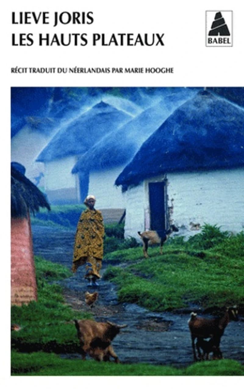 Les hauts plateaux ([Nouvelle éd.]) Lieve Joris ; récit traduit du néerlandais par Marie Hooghe ; photographies de l'auteur