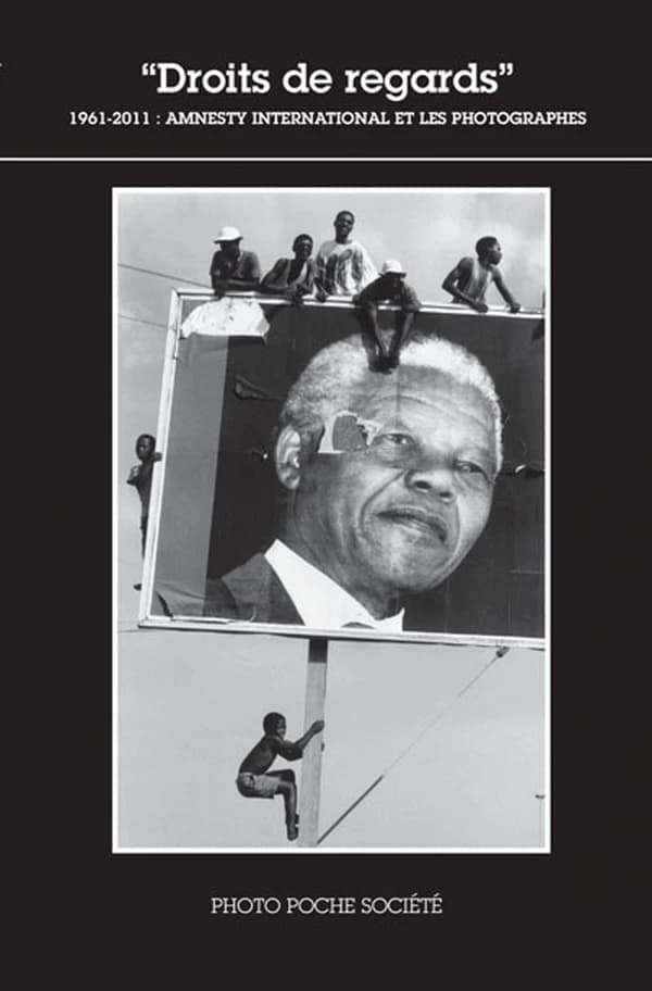 Droits de regards : 1961-2011 : Amnesty international et les photographes