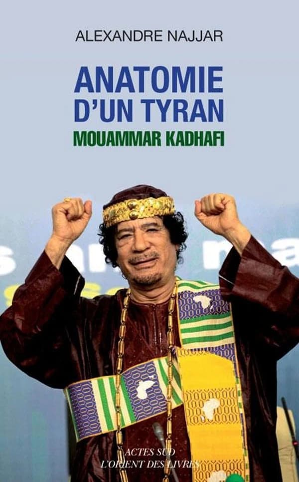 Anatomie d'un tyran : Mouammar Kadhafi : Mouammar Kadhafi