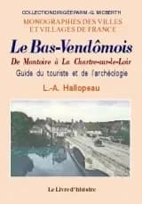 Le Bas-Vendômois, de Montoire à La Chartre-sur-le-Loir : guide du touriste et de l'archéologue