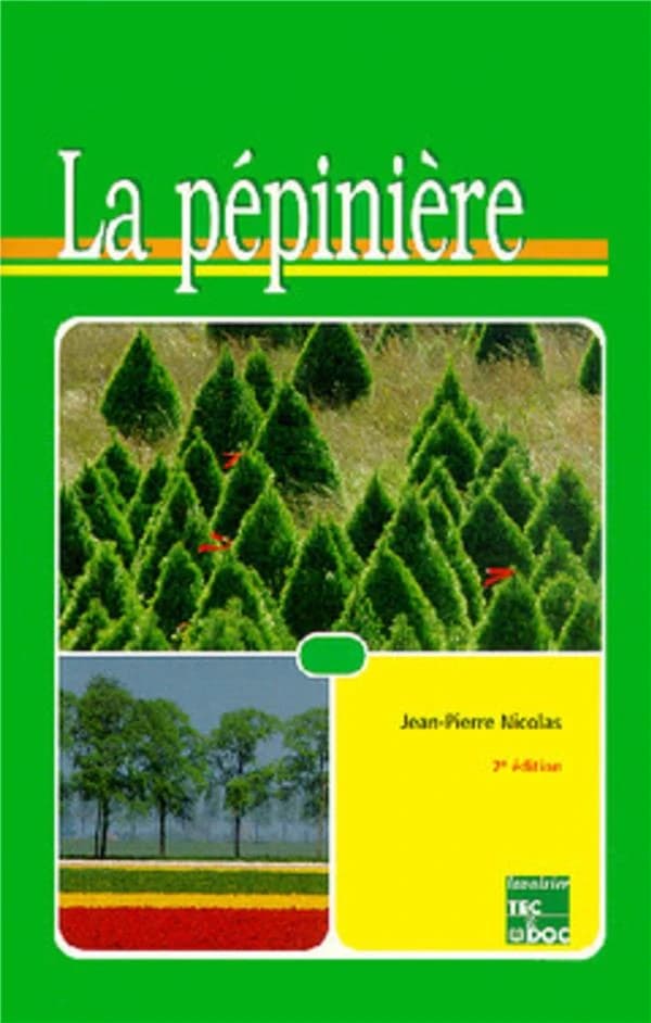 La pépinière (2e éd. rev., actualisée et augm.) Jean-Pierre Nicolas ; préf. de L. Fleury