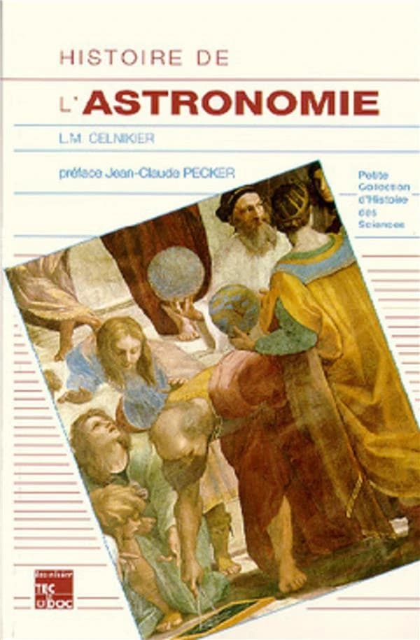Histoire de l'astronomie occidentale (2e éd. rev. et actualisée) Ludwik Marian Celnikier,... ; préf. de Jean-Claude Pecker