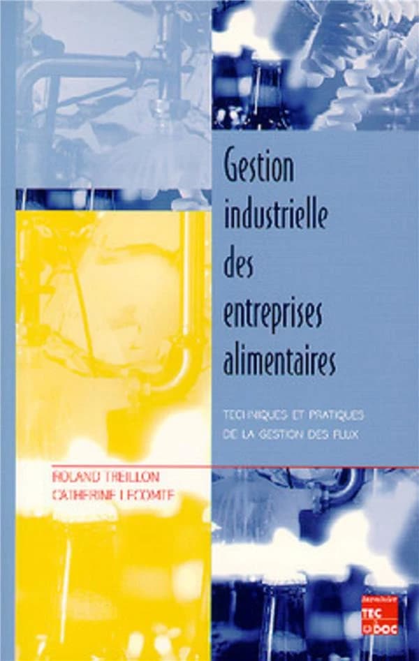 Gestion industrielle des entreprises alimentaires : techniques et pratiques de la gestion des flux