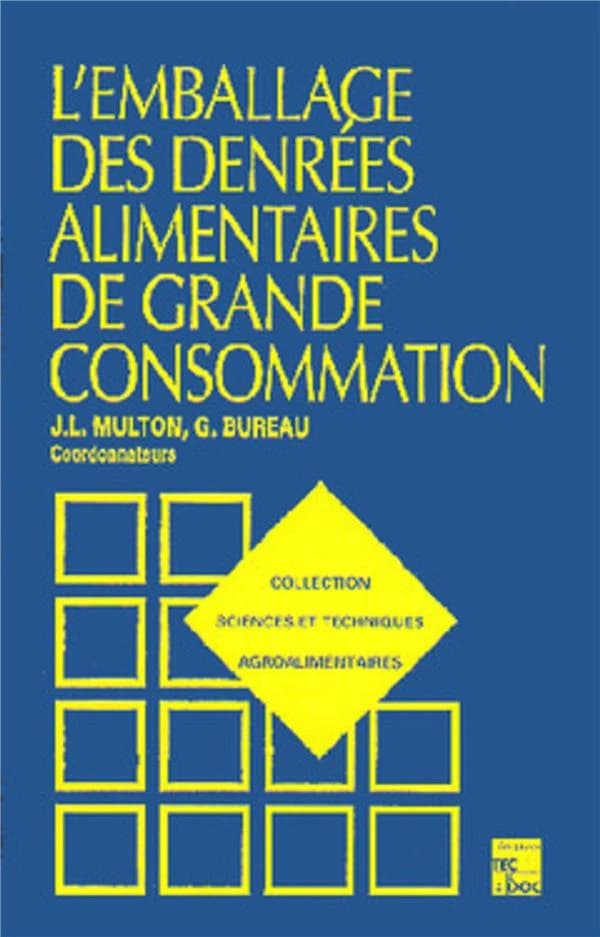 L'emballage des denrées alimentaires de grande consommation (2e éd. rev. et augm.) coordonnateurs, J.-L. Multon, G. Bureau