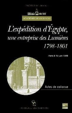 L'expédition d'Égypte, une entreprise des Lumières, 1798-1801 : actes du colloque international