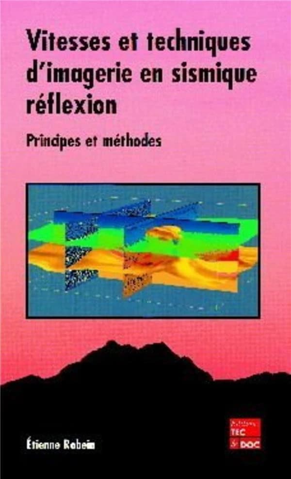 Vitesses et techniques d'imagerie en sismique réflexion : principes et méthodes