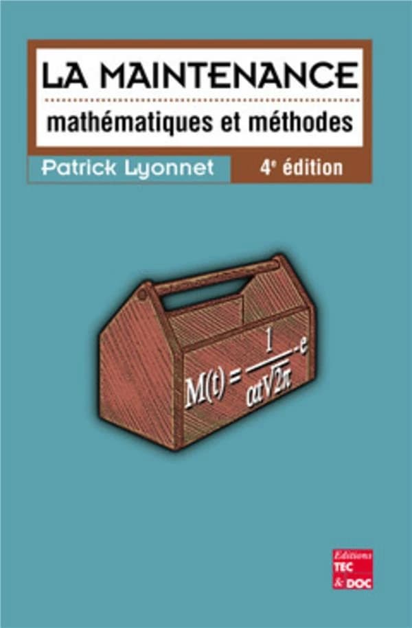 La maintenance : mathématiques et méthodes (4e éd... rev. et augm.) Patrick Lyonnet,...