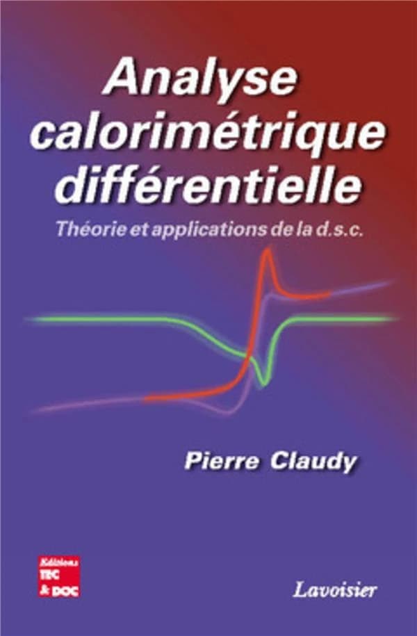 Analyse calorimétrique différentielle : théorie et applications de la DSC