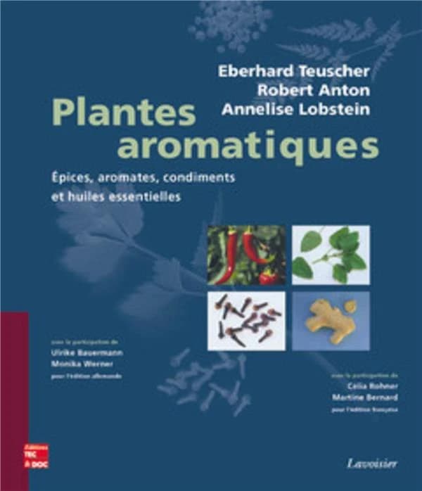 Plantes aromatiques  - Epices, aromates, condiments et leurs huiles essentielles