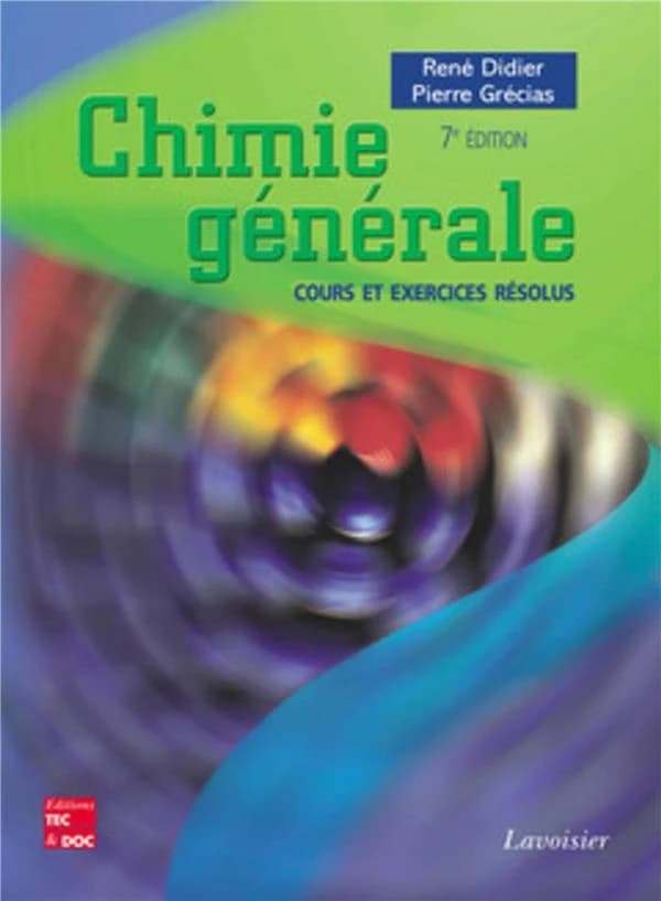 Chimie générale : cours et exercices résolus ([7e éd.]) René Didier,... Pierre Grécias,...