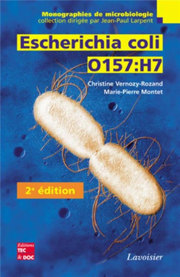 Escherichia coli O157:H7 (2e éd.) Christine Vernozy-Rozand,... Marie-Pierre Montet,...