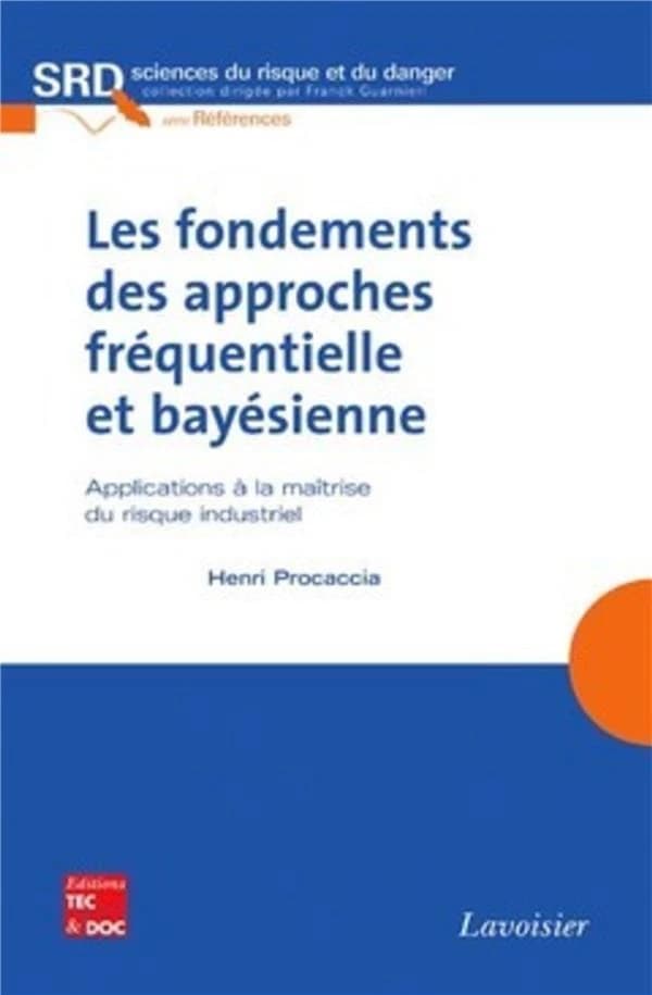 Les fondements des approches fréquentielle et bayésienne : applications à la maîtrise du risque industriel