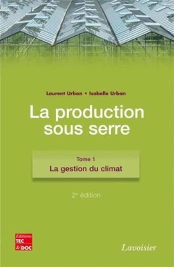 La production sous serre (2e éd.) Laurent Urban, Isabelle Urban
