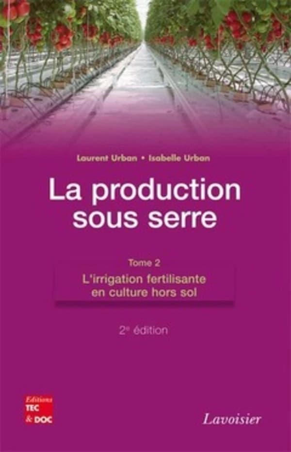 La production sous serre (2e éd.) Laurent Urban, Isabelle Urban