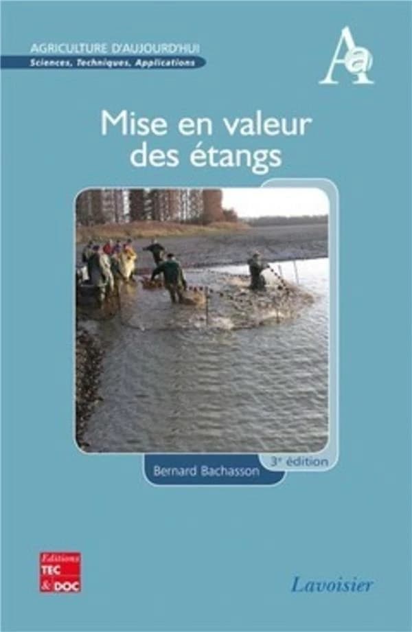 Mise en valeur des étangs (3e éd. revue et mise à jour) Bernard Bachasson,...