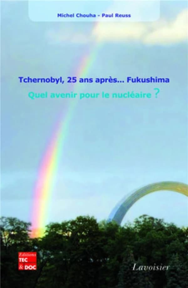 Tchernobyl, 25 ans après Fukushima : quel avenir pour le nucléaire ?