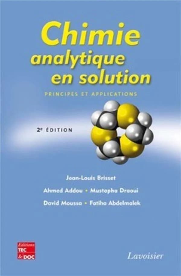 Chimie analytique en solution : principes et applications (2e éd.) Jean-Louis Brisset, Ahmed Addou, Mustapha Draoui... [et al.]
