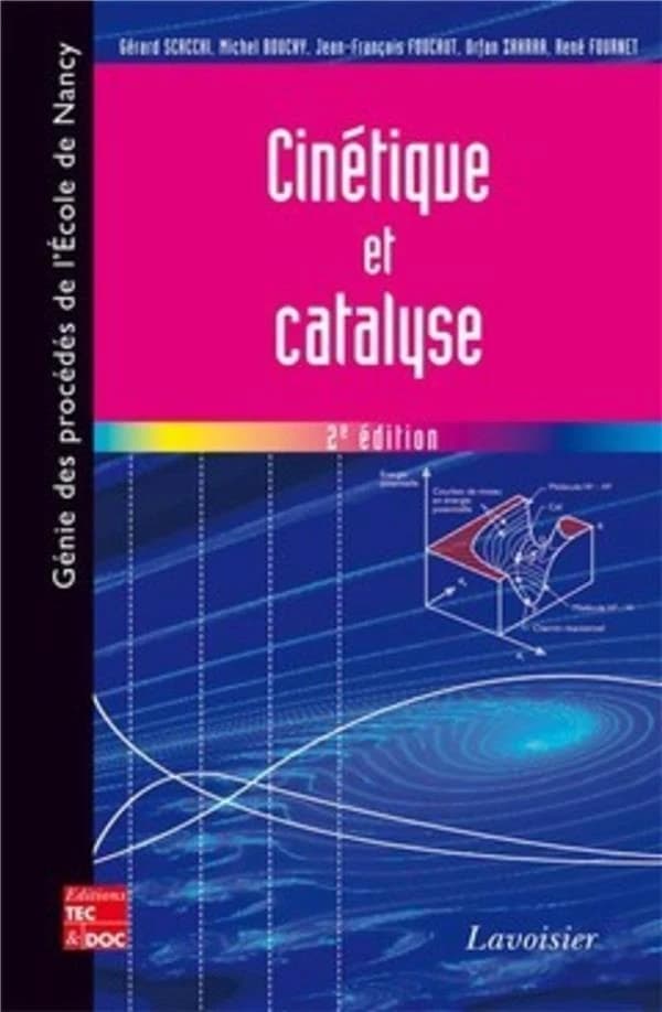 Cinétique et catalyse (2e éd.) Gérard Scacchi,... Michel Bouchy,... Jean-François Foucaut... [et al.]
