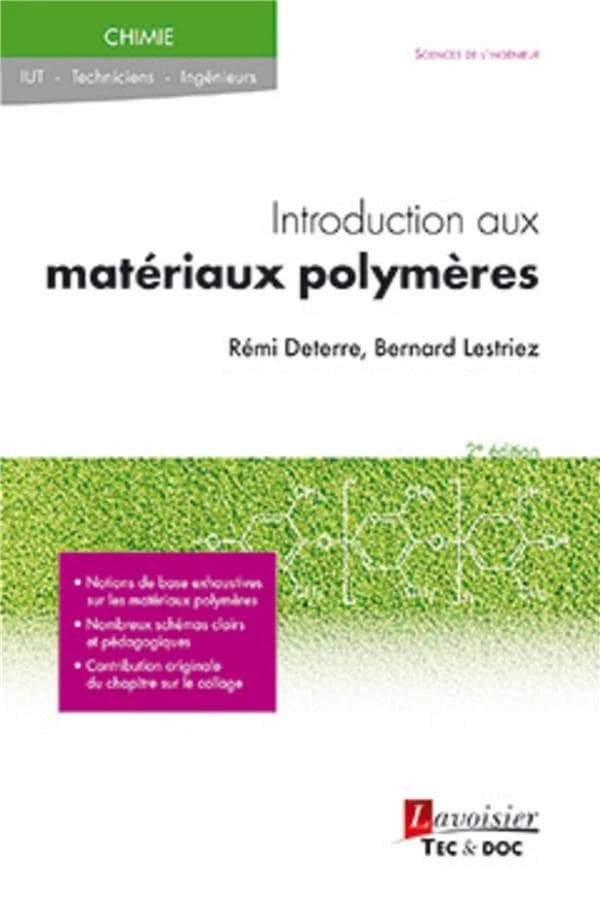 Introduction aux matériaux polymères ([Nouvelle éd.]) Rémi Deterre, Bernard Lestriez ; avec la collaboration de Gérard Froyer