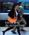 Trente ans de recherches : la passion du progrès
