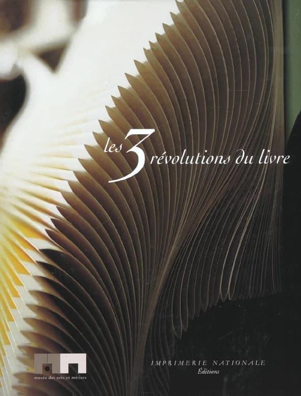 Les trois révolutions du livre : catalogue de l'exposition du Musée des arts et métiers, 8 octobre 2002-5 janvier 2003