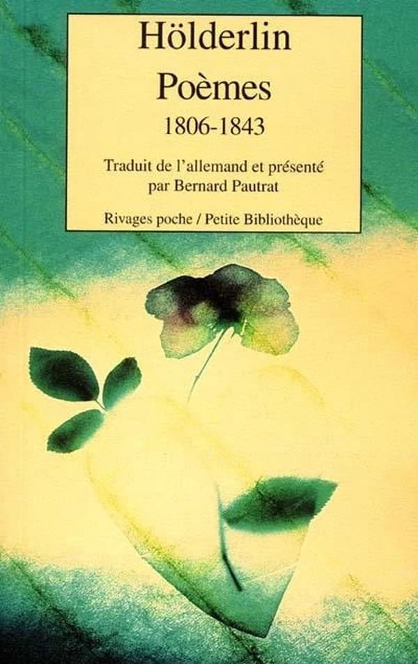 Poèmes : 1806-1843 (Éd. bilingue) Friedrich Hölderlin ; trad. de l'allemand et présenté par Bernard Pautrat