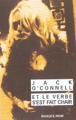 Et le verbe s'est fait chair : roman d'absolution