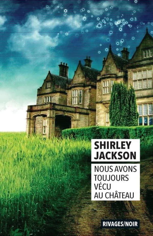 Nous avons toujours vécu au château ([Nouvelle traduction intégrale]) Shirley Jackson ; traduit de l'anglais (États-Unis) par Jean-Paul Gratias