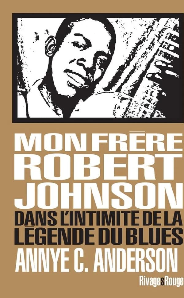 Mon frère, Robert Johnson : dans l'intimité de la légende du blues