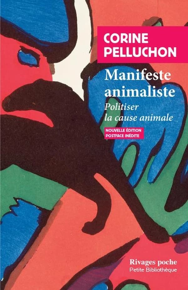 Manifeste animaliste : politiser la cause animale (Nouvelle édition suivie d'une postface inédite) Corine Pelluchon