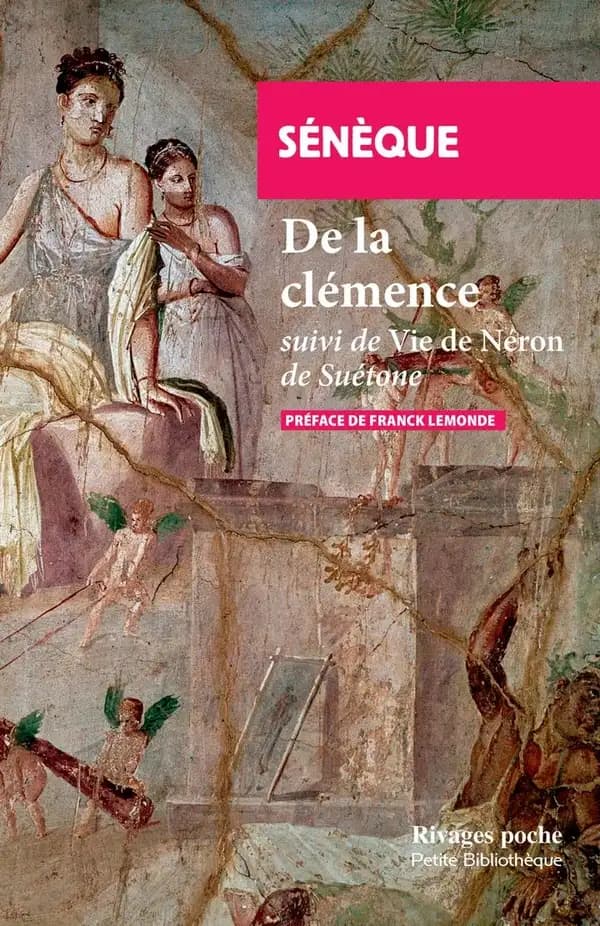De la clémence. Suivi de Vie de Néron ([Nouvelle éd.]) Sénèque ; par Suétone ; traduit du latin, préfacé et annoté par Franck Lemonde