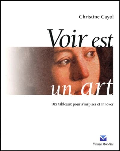 Voir est un art : dix tableaux pour s'inspirer et innover